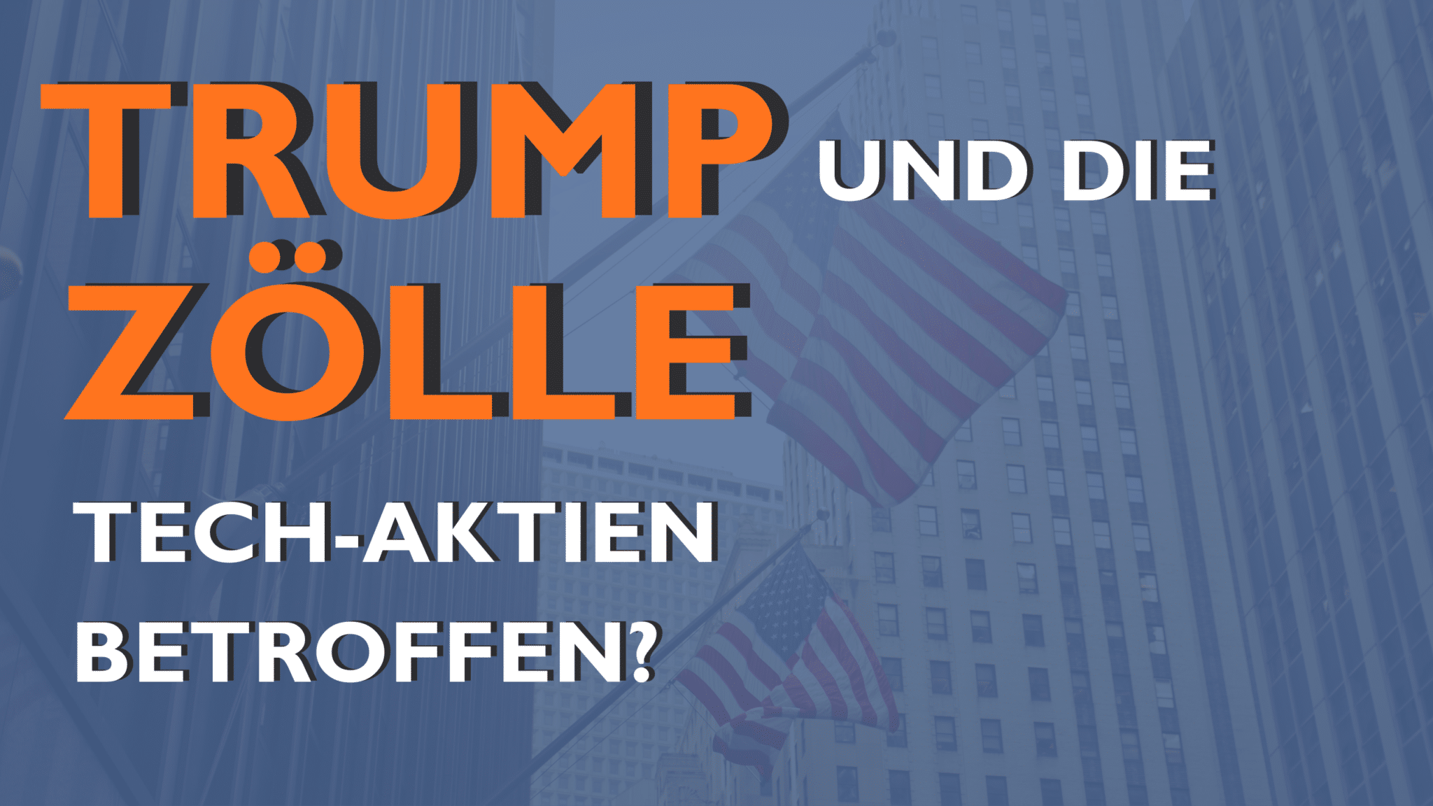 Trump und die Zölle – Diese Auswirkungen könnten sie auf die Tech-Aktien haben
