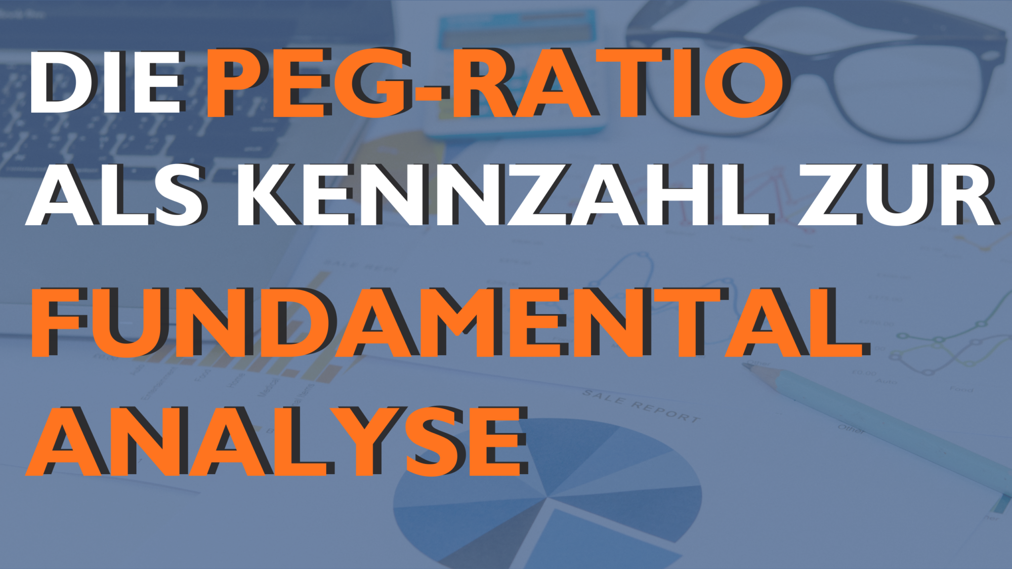 Die PEG-Ratio als Kennzahl zur Fundamentalanalyse