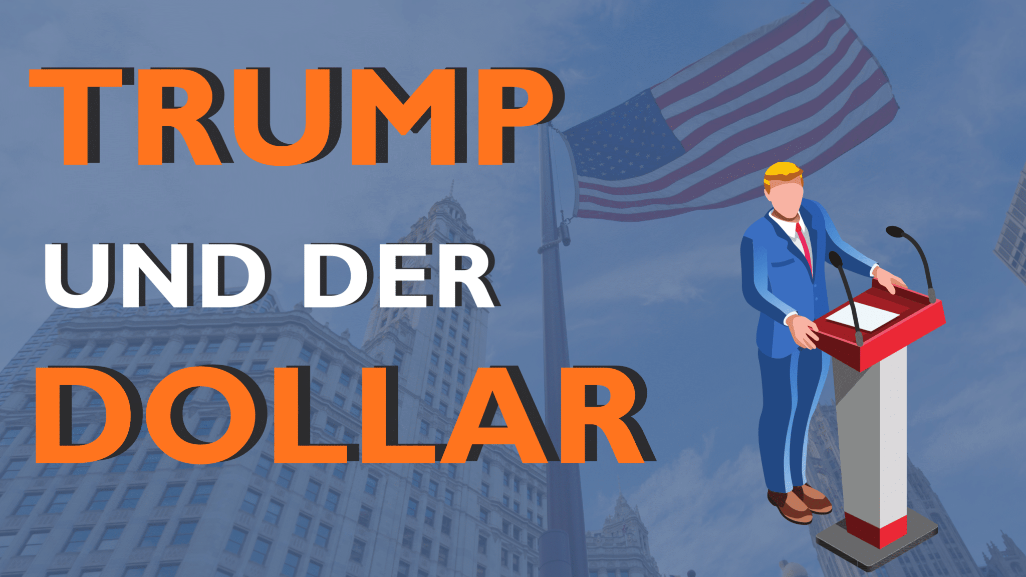 Trump und der Dollar – Das müssen Anleger jetzt wissen