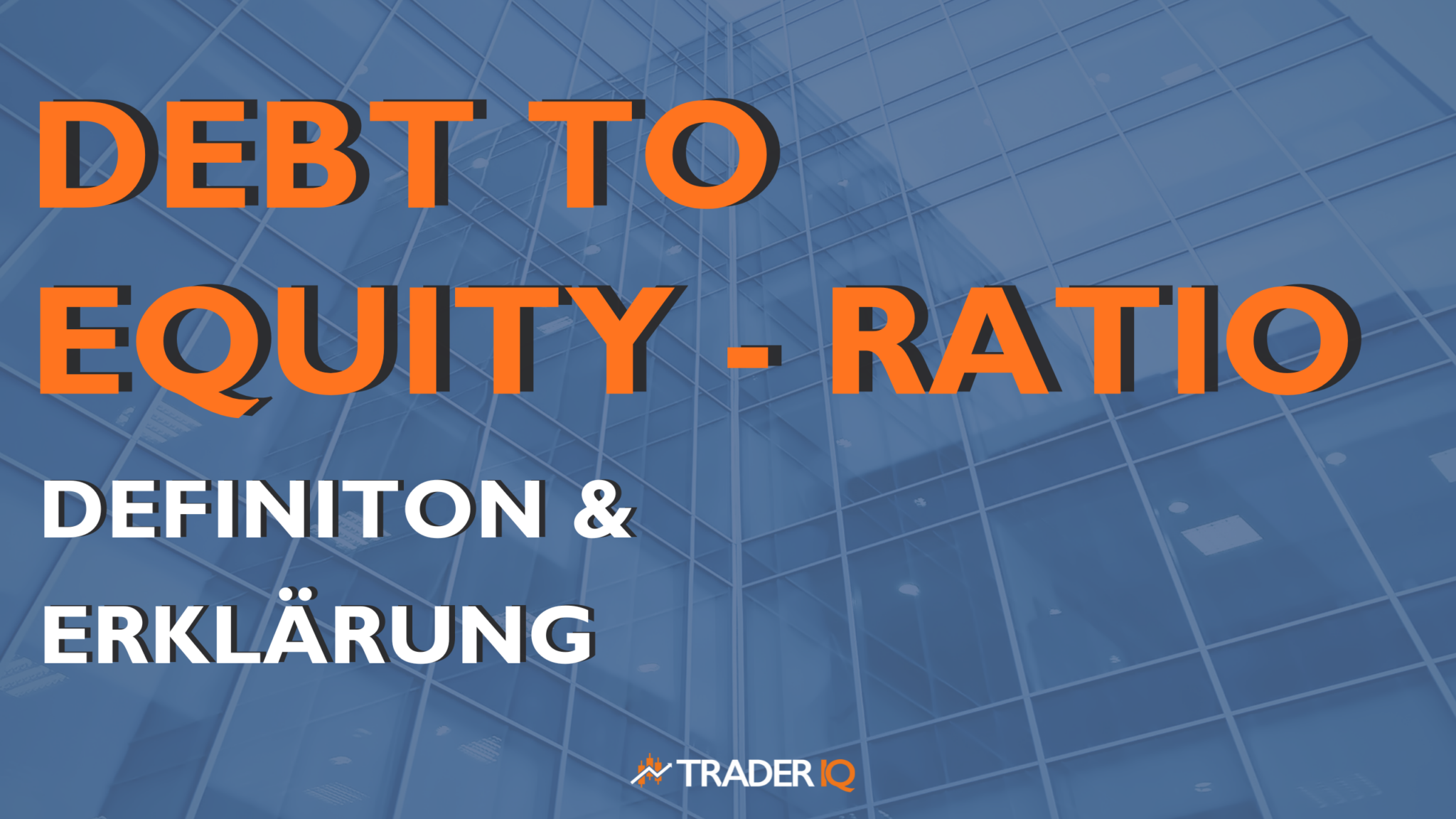 Debt to Equity Ratio (Verschuldungsgrad) – Definition & Erklärung