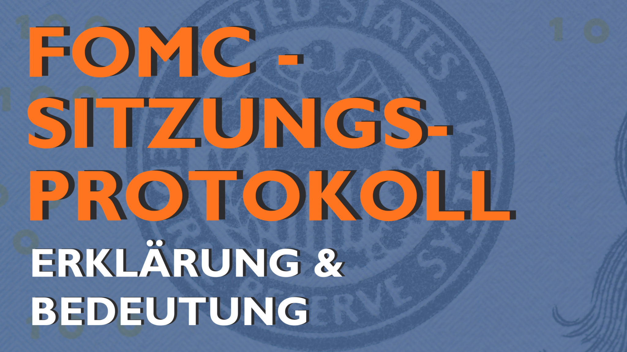 FOMC-Sitzungsprotokoll – Erklärung und Bedeutung